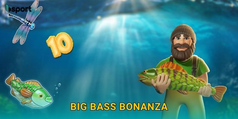 Big Bass Bonanza – Câu cá trúng thưởng cực lớn tại Bsport