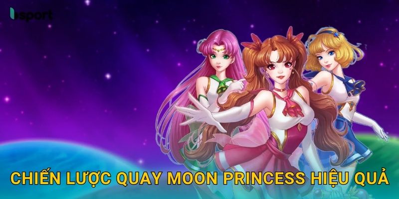 Chiến lược quay Moon Princess hiệu quả