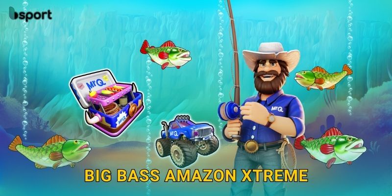 Big Bass Amazon Xtreme – Phiêu lưu rừng rậm trúng lớn tại Bsport