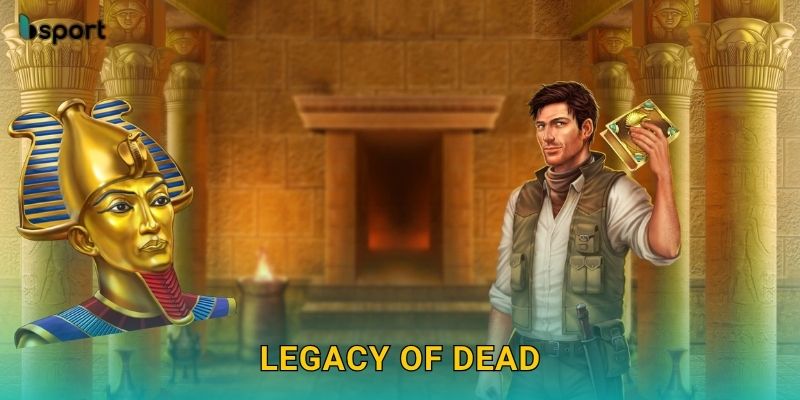 Legacy of Dead – Bí ẩn Ai Cập cổ đại tại Bsport
