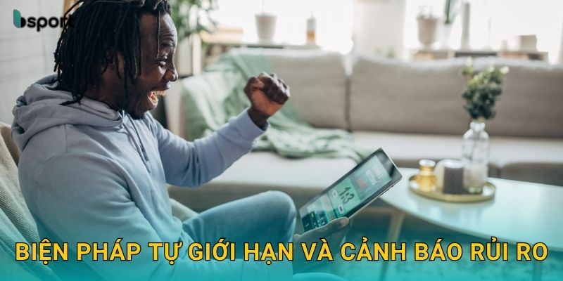 Biện pháp tự giới hạn và cảnh báo rủi ro