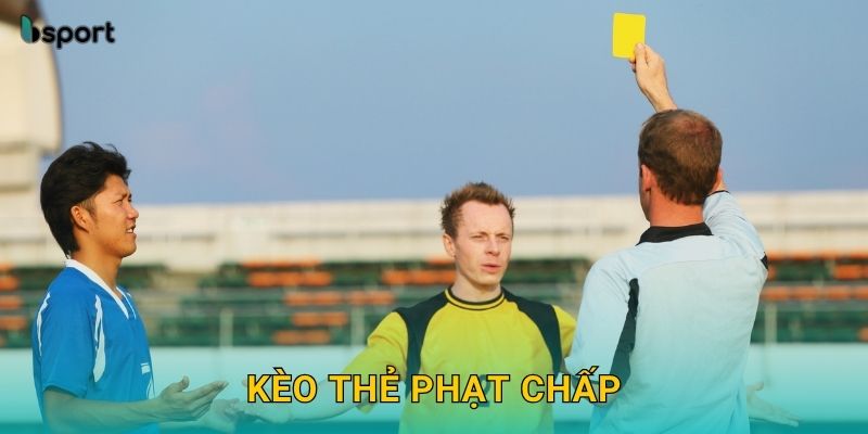 Kèo thẻ phạt chấp – Dự đoán trận đấu chính xác tại Bsport