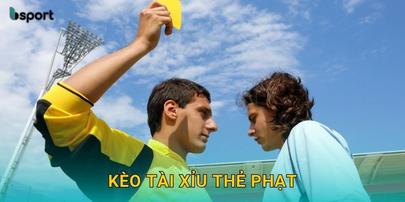Kèo tài xỉu thẻ phạt – Dự đoán chính xác từng trận tại Bsport