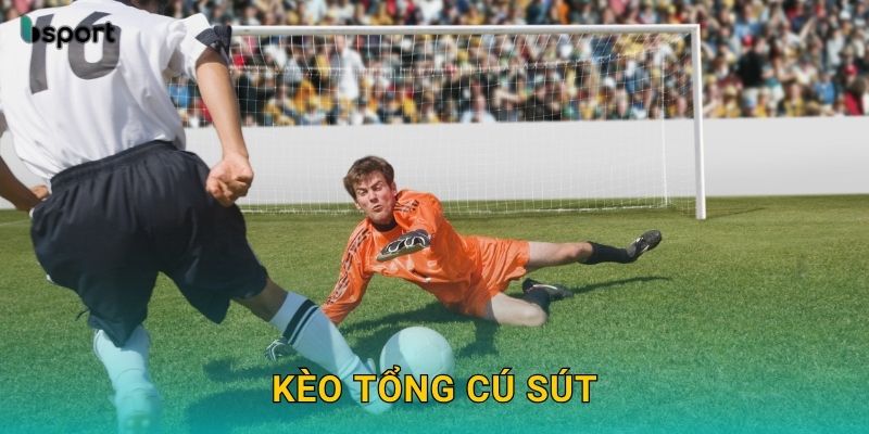 Kèo tổng cú sút – Dự đoán nhịp độ tấn công tại Bsport
